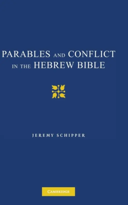 Parables and Conflict in the Hebrew Bible - Schipper, Jeremy (Temple University, Philadelphia)