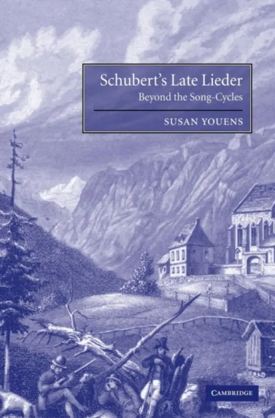 Schubert's Late Lieder - Youens, Susan (University of Notre Dame, Indiana)