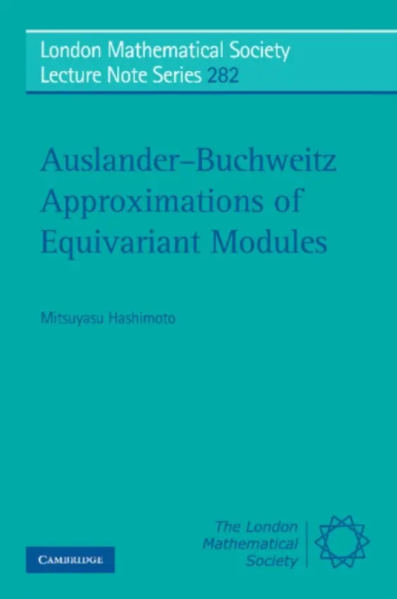 Auslander-Buchweitz Approximations of Equivariant Modules - Hashimoto, Mitsuyasu (Nagoya University, Japan)