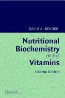 Nutritional Biochemistry of the Vitamins - Bender, David A. (University College London)