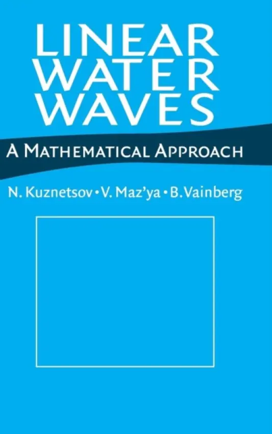 Linear Water Waves - Kuznetsov, N. (Russian Academy of Sciences, Moscow) a Maz'ya, V. (Linkopings Universitet, Sweden) a Vainberg, B. (University of North Carolina, Charlotte)