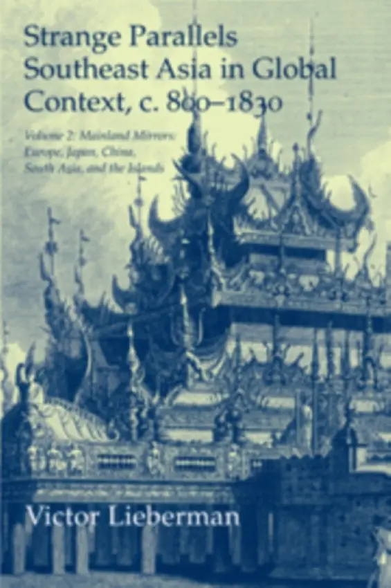 Strange Parallels: Volume 2, Mainland Mirrors: Europe, Japan, China, South Asia, and the Islands - Lieberman, Victor (University of Michigan, Ann Arbor)