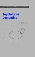 Topology for Computing - Zomorodian, Afra J. (Software Developer, Stanford University, California)