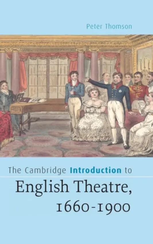Cambridge Introduction to English Theatre, 1660-1900 - Thomson, Peter (University of Exeter)