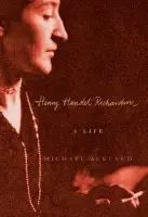 Henry Handel Richardson - Ackland, Michael (Monash University, Victoria)
