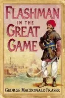 Flashman in the Great Game - Fraser, George MacDonald