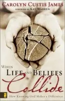 When Life and Beliefs Collide - James, Carolyn Custis
