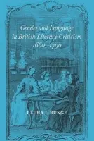 Gender and Language in British Literary Criticism, 1660-1790 - Runge, Laura L. (University of South Florida)