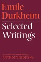 Emile Durkheim: Selected Writings - Durkheim, Emile