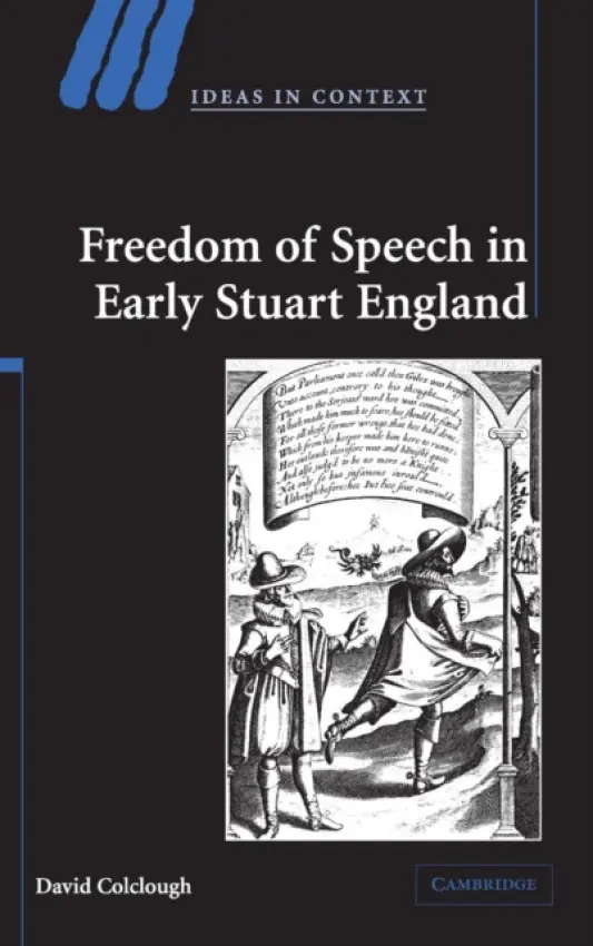 Freedom of Speech in Early Stuart England - Colclough, David (Queen Mary University of London)