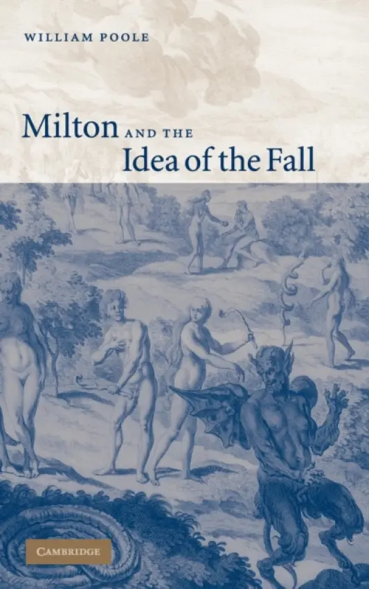 Milton and the Idea of the Fall - Poole, William (New College, Oxford)