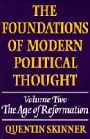 Foundations of Modern Political Thought: Volume 2, The Age of Reformation - Skinner, Quentin