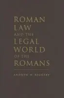 Roman Law and the Legal World of the Romans - Riggsby, Andrew M. (University of Texas, Austin)