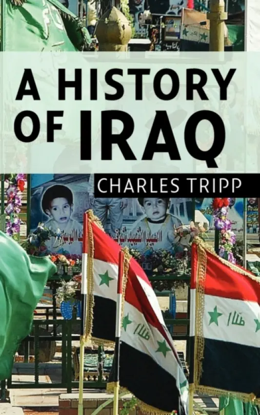History of Iraq - Tripp, Charles (Professor of Politics, University of London)