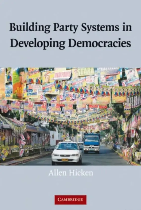 Building Party Systems in Developing Democracies - Hicken, Allen (Professor, University of Michigan, Ann Arbor)