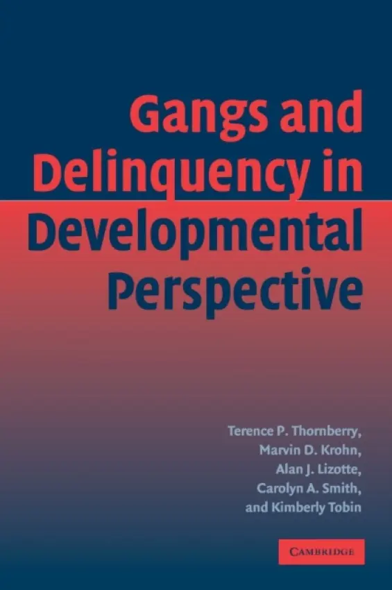 Gangs and Delinquency in Developmental Perspective - Thornberry, Terence P. (State University of New York, Albany) a Krohn, Marvin D. (State University of New York, Albany) a Lizotte, Alan J. (State University of New York, Albany) a Smith, Carolyn A. (State University of New York, Albany) a Tobin, Kimberly (Westfie