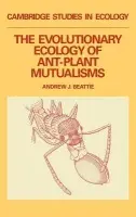 Evolutionary Ecology of Ant-Plant Mutualisms - Beattie, Andrew James