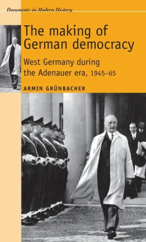 Making of German Democracy - Grunbacher, Armin