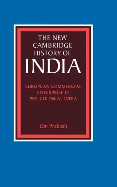 European Commercial Enterprise in Pre-Colonial India - Prakash, Om (University of Delhi)
