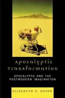Apocalyptic Transformation - Rosen, Elizabeth K.