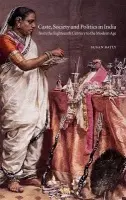 Caste, Society and Politics in India from the Eighteenth Century to the Modern Age - Bayly, Susan (University of Cambridge)