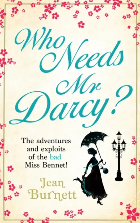 Who Needs Mr Darcy? - Burnett, Jean