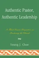 Authentic Pastor, Authentic Leadership - Choe, Young J.