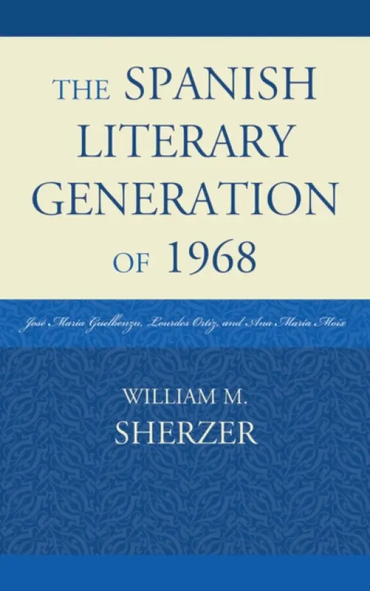Spanish Literary Generation of 1968 - Sherzer, William M.