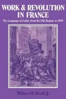 Work and Revolution in France - Sewell, Jr, William H. (University of Arizona)