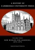 History of Cambridge University Press: Volume 3, New Worlds for Learning, 1873-1972 - McKitterick, David (University of Cambridge)