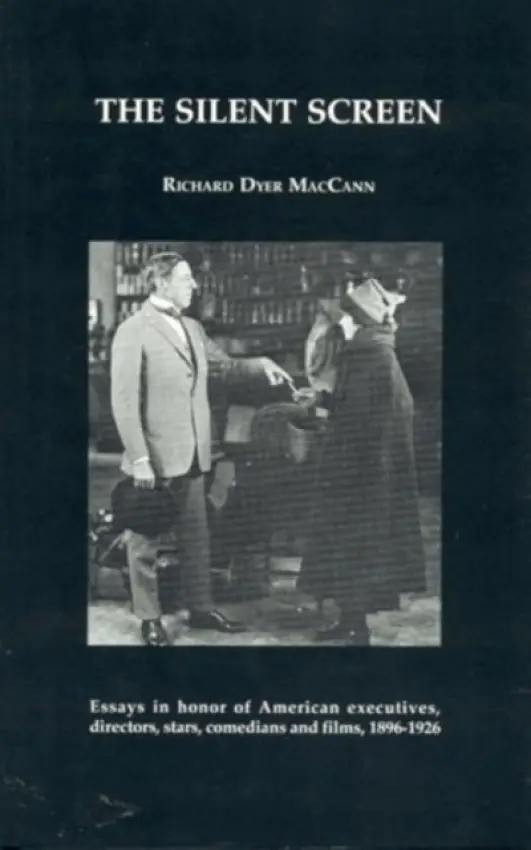 Silent Screen - MacCann, Richard Dyer