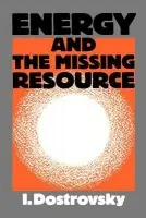Energy and the Missing Resource - Dostrovsky, I.
