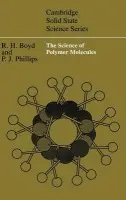 Science of Polymer Molecules - Boyd, Richard H. (University of Utah) a Phillips, Paul J. (University of Tennessee, Knoxville)