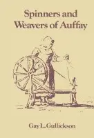 Spinners and Weavers of Auffay - Gullickson, Gay L.