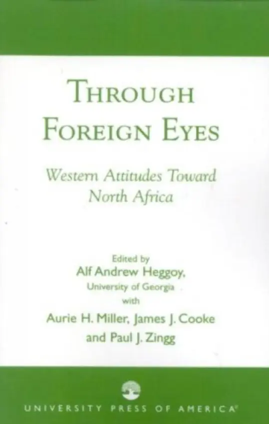 Through Foreign Eyes - Heggoy, Alf Andrew a Miller, Aurie H. a Cooke, James J. a Zingg, Paul J.
