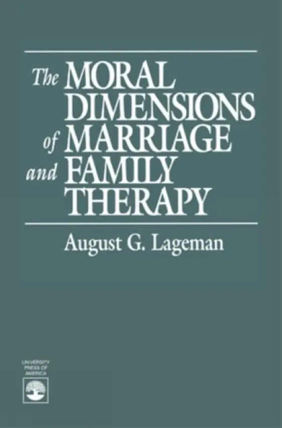 Moral Dimensions of Marriage and Family Therapy - Lageman, August G.