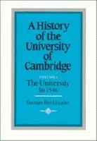 History of the University of Cambridge: Volume 1, The University to 1546 - Leader, Damian Riehl
