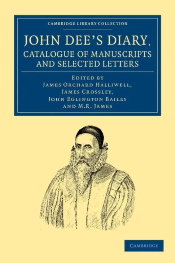 John Dee's Diary, Catalogue of Manuscripts and Selected Letters - Dee, John