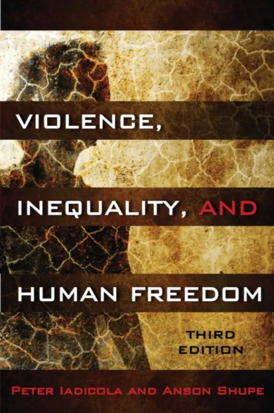 Violence, Inequality, and Human Freedom - Iadicola, Peter a Shupe, Anson
