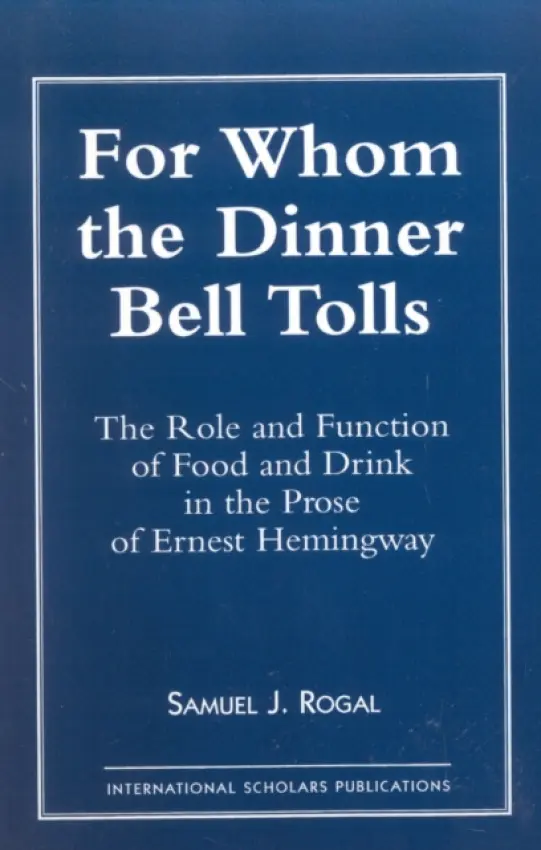 For Whom the Dinner Bell Tolls - Rogal, Samuel J.
