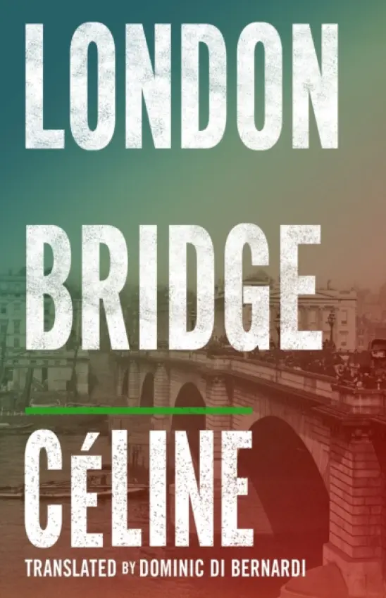 London Bridge - Celine, Louis-Ferdinand