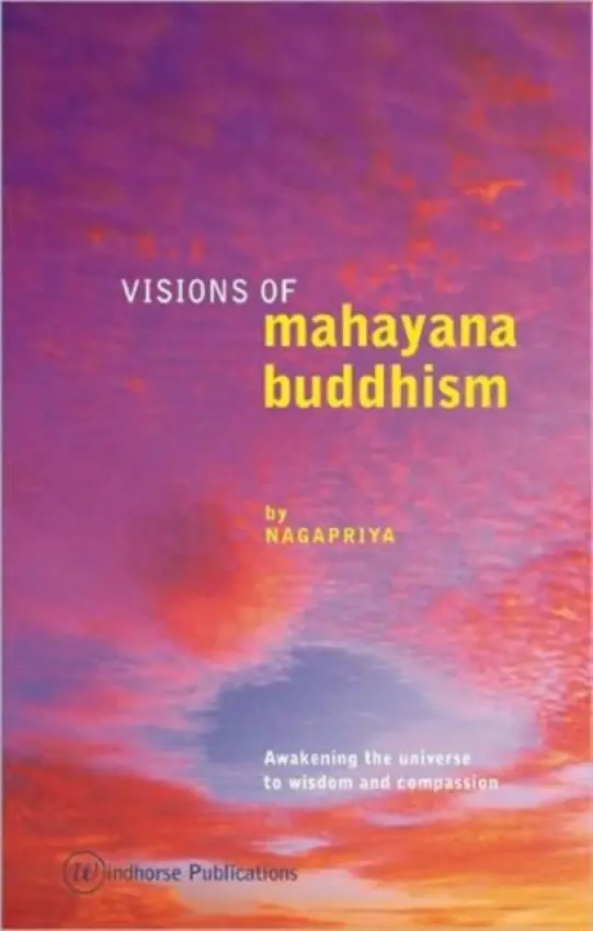 Visions of Mahayana Buddhism - Nagapriya