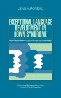 Exceptional Language Development in Down Syndrome - Rondal, Jean A. (Universite de Liege, Belgium)