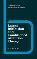Latent Inhibition and Conditioned Attention Theory - Lubow, R. E.