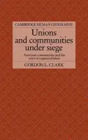 Unions and Communities under Siege - Clark, Gordon L.