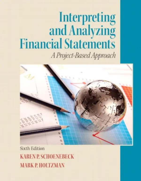 Interpreting and Analyzing Financial Statements - Schoenebeck, Karen a Holtzman, Mark