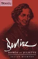 Berlioz: Romeo et Juliette - Rushton, Julian (University of Leeds)