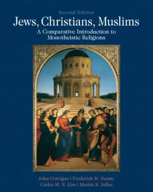 Jews, Christians, Muslims - Corrigan, John (Florida State University) a Denny, Frederick (University of Colorado, Boulder) a Eire, Carlos (Yale University) a Jaffee, Martin S (University of Washington, Henry M. Jackson School of International Studies)