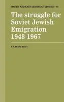 Struggle for Soviet Jewish Emigration, 1948-1967 - Ro'i, Yaacov (Tel-Aviv University)