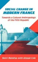 Social Change in Modern France - Mendras, Henri a Cole, Alistair